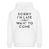 Sorry I'm Late I Didn't Want to Come Men's Hoodie