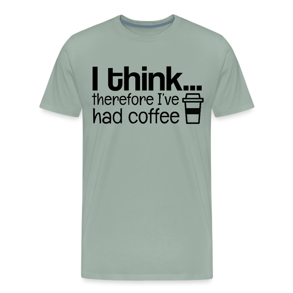 I Think Therefore I've Had Coffee Men's Premium T-Shirt - steel green