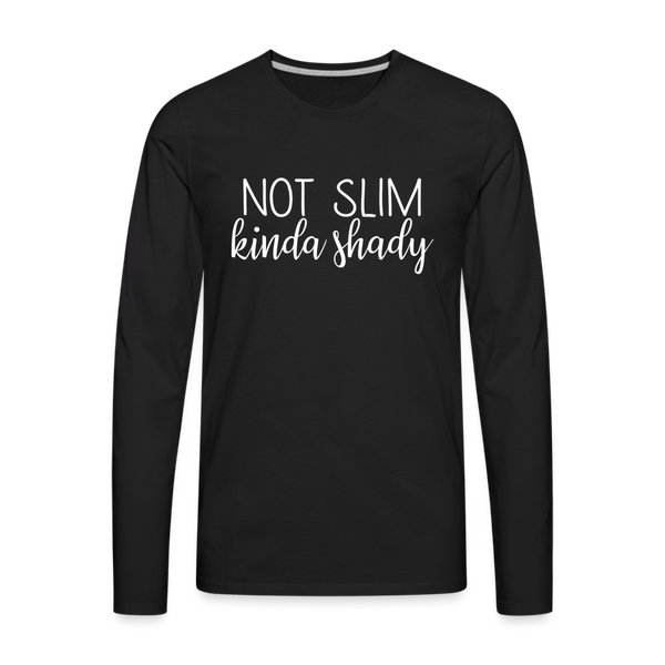 Not Slim Kinda Shady Men's Premium Long Sleeve T-Shirt - black