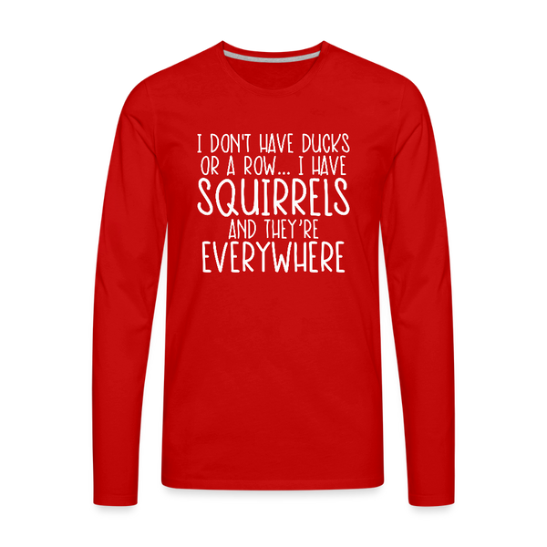 I Don't Have Ducks or a Row...Men's Premium Long Sleeve T-Shirt - red