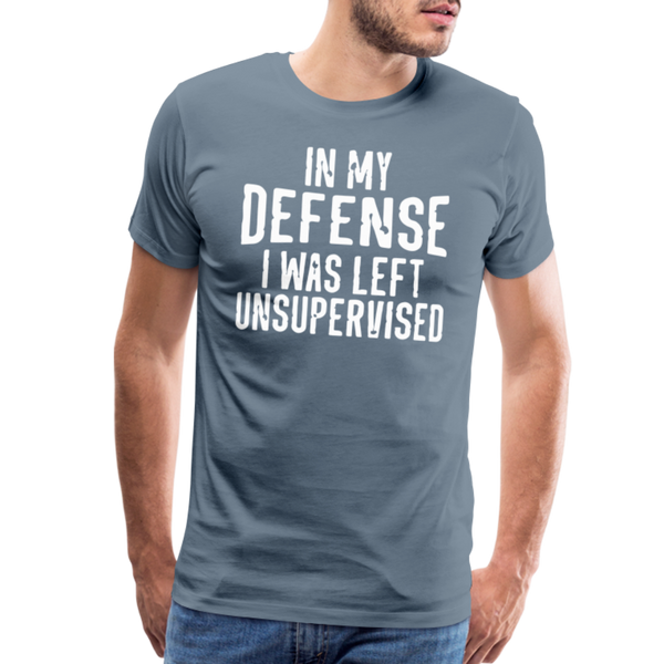 In my Defense I was left Unsupervised Men's Premium T-Shirt - steel blue