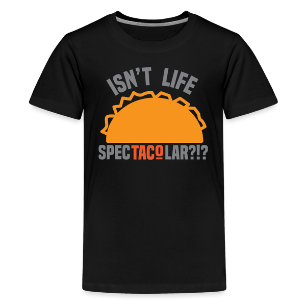 Isn't Life SpecTacolar?!? Funny Taco Food Pun Kids' Premium T-Shirt - black