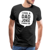 I Feel a Dad Joke Coming On Men's Premium T-Shirt