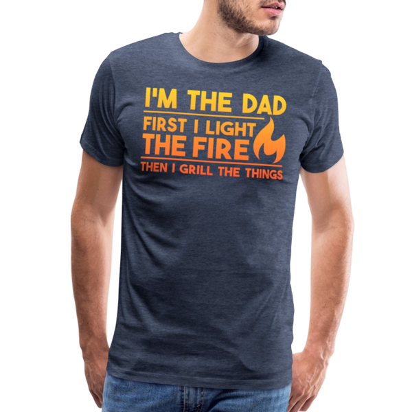 I'm the Dad First I Light the Fire Then I Grill the Things BBQ Men's Premium T-Shirt - heather blue