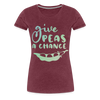 Give Peas a Chance Pun Women’s Premium T-Shirt - heather burgundy