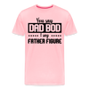 You Say Dad Bod I Say Father Figure Funny Fathers Day Men's Premium T-Shirt - pink