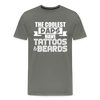 The Coolest Dads Have Tattoos and Beards Men's Premium T-Shirt - asphalt gray