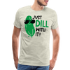 Just Dill with It! Pickle Food Pun Men's Premium T-Shirt