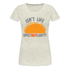 Isn't Life SpecTacolar?!? Funny Taco Food Pun Women’s Premium T-Shirt - heather oatmeal