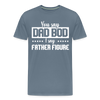 You Say Dad Bod I Say Father Figure Funny Fathers Day Men's Premium T-Shirt - steel blue