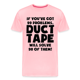 If You've Got 99 Problems, Duct Tape Will Solve 98 of Them! Men's Premium T-Shirt
