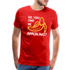 Do you Find me Appealing? Pun Men's Premium T-Shirt