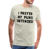 I Prefer My Puns Intended Men's Premium T-Shirt - heather oatmeal