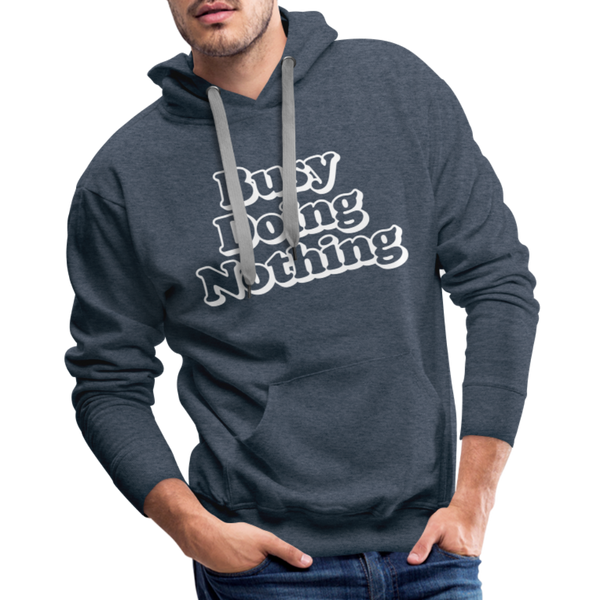 Busy Doing Nothing Men’s Premium Hoodie - heather denim