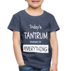 Todays Tantrum Sponsored by Everything Toddler Premium T-Shirt
