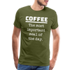 Coffee The Most Important Meal of the Day Funny Men's Premium T-Shirt - olive green