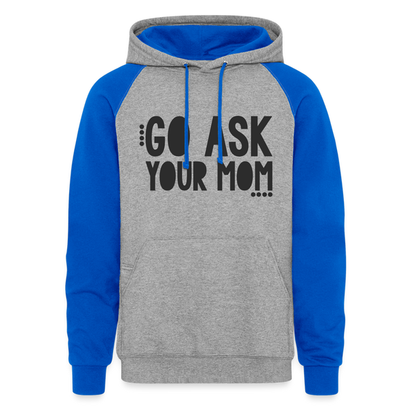 Go Ask Your Mom Funny Dad Colorblock Hoodie - heather grey/royal