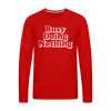 Busy Doing Nothing Men's Premium Long Sleeve T-Shirt - red