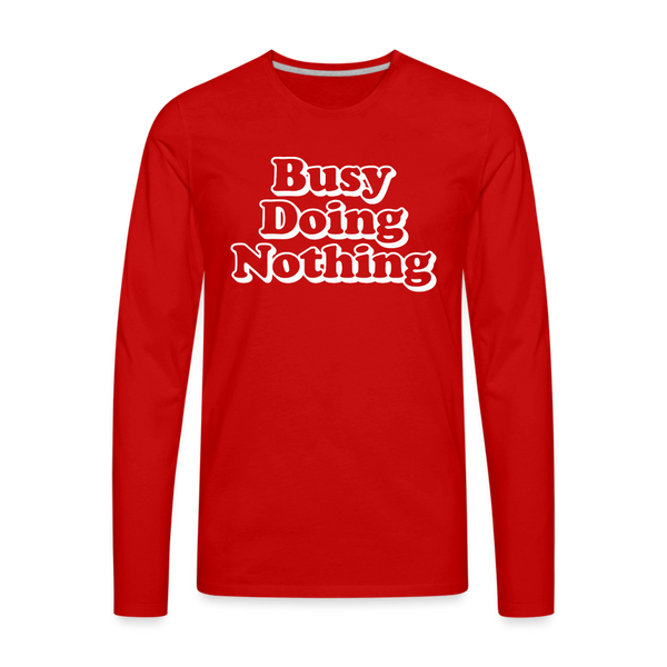 Busy Doing Nothing Men's Premium Long Sleeve T-Shirt - red