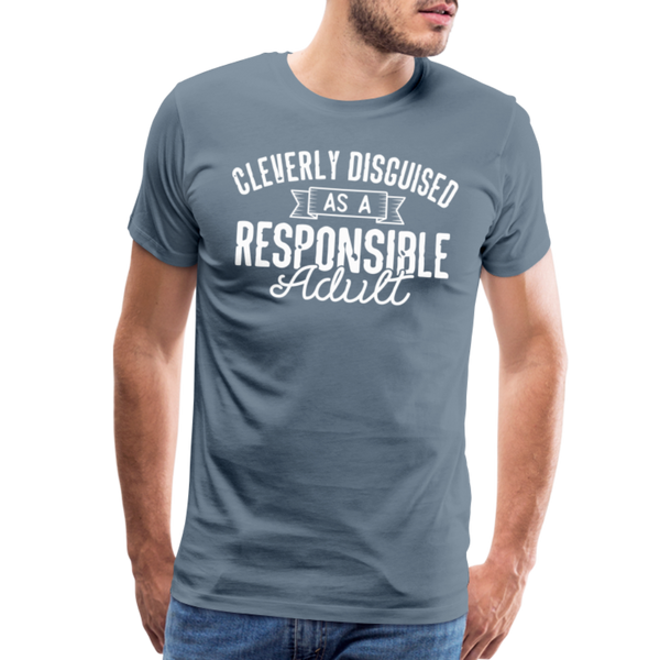 Cleverly Disguised as a Responsible Adult Men's Premium T-Shirt - steel blue