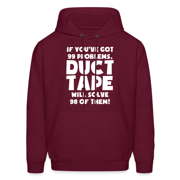 If You've Got 99 Problems, Duct Tape Will Solve 98 of Them! Men's Hoodie - burgundy