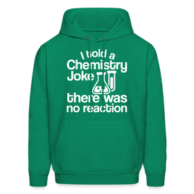 I Told a Chemistry Joke There was No Reaction Science Joke Men's Hoodie