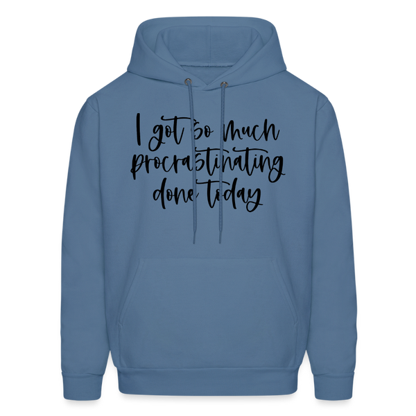 I Got So Much Procrastinating Done Today Men's Hoodie - denim blue