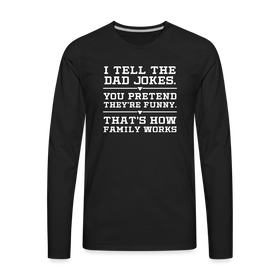 I Tell the Dad Jokes Men's Premium Long Sleeve T-Shirt