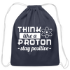Think Like a Proton Stay Positive Cotton Drawstring Bag
