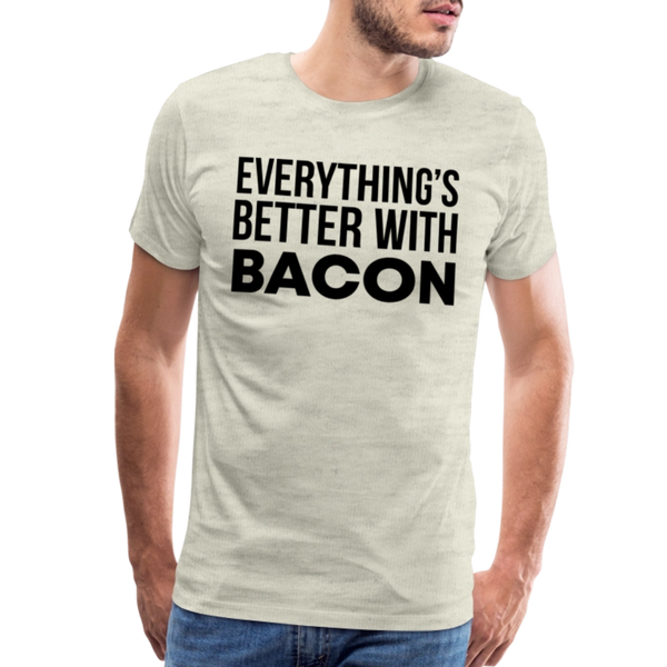 Everythings's Better with Bacon Men's Premium T-Shirt - heather oatmeal