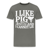 I Like Pig Butts And I Cannot Lie Men's Premium T-Shirt
