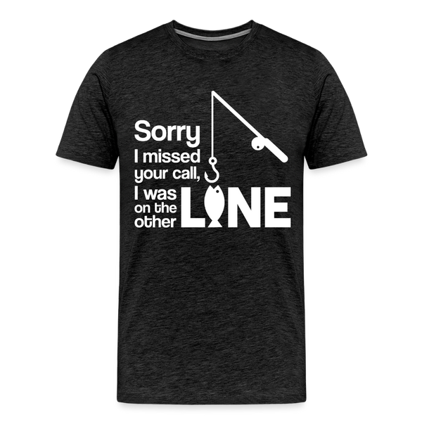 Sorry I Missed Your Call, I was on the Other Line Funny Fishing Men's Premium T-Shirt - charcoal grey