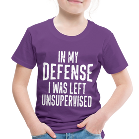 In my Defense I was Left Unsupervised Toddler Premium T-Shirt