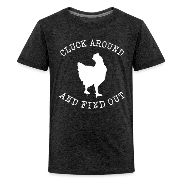 Cluck Around and Find Out Chicken Kids' Premium T-Shirt - charcoal grey