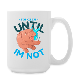 Funny Hippo I'm Calm Until I'm Not Coffee/Tea Mug 15 oz