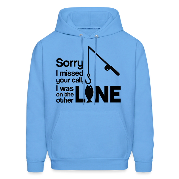 Sorry I Missed Your Call, I was on the Other Line Funny Fishing Men's Hoodie - carolina blue