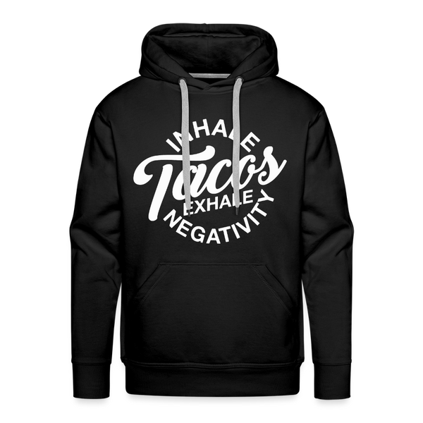 Inhale Tacos Exhale Negativity Men’s Premium Hoodie - black
