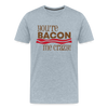 You're Bacon Me Crazy Men's Premium T-Shirt - heather ice blue