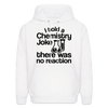 I Told a Chemistry Joke There was No Reacton Science Joke Men's Hoodie