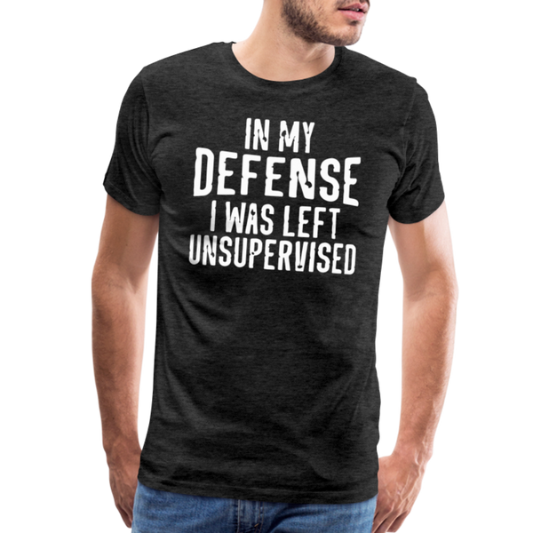 In my Defense I was left Unsupervised Men's Premium T-Shirt - charcoal grey