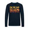 I'm the Dad First I Light the Fire Then I Grill the Things BBQ Men's Premium Long Sleeve T-Shirt