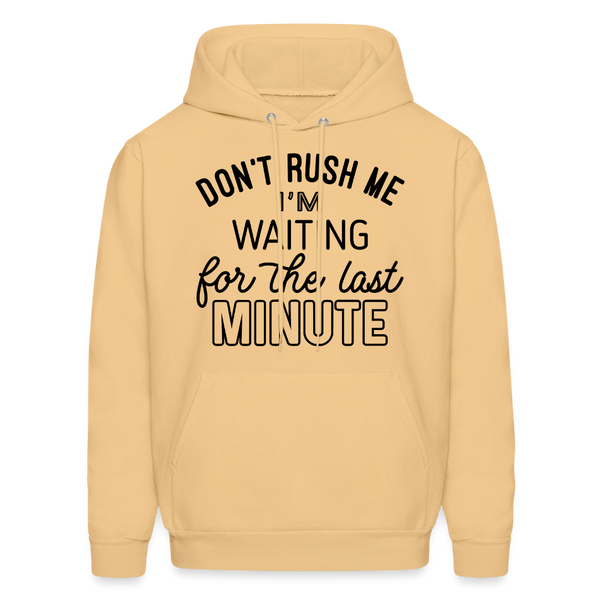 Don't Rush Me I'm Waiting For the Last Minute Men's Hoodie - light gold 
