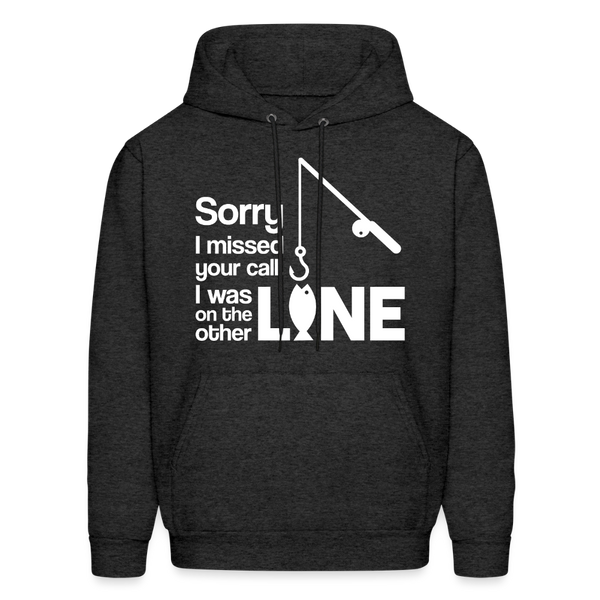 Sorry I Missed Your Call, I was on the Other Line Funny Fishing Men's Hoodie - charcoal grey
