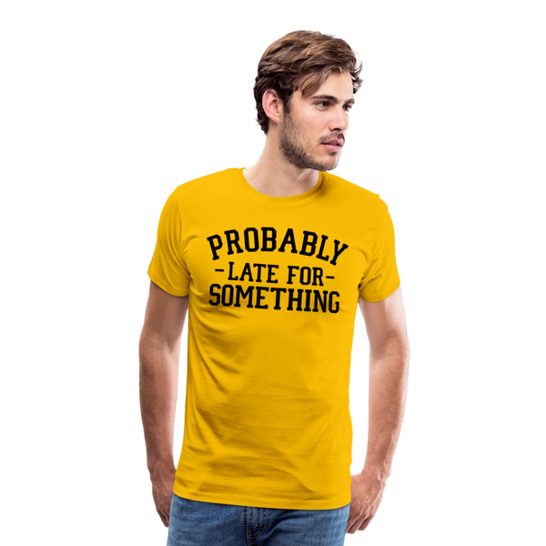 Probably Late for Something Men's Premium T-Shirt - sun yellow