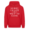 Sorry I'm Late I Didn't Want to Come Men's Hoodie