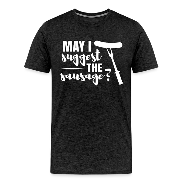 May I Suggest The Sausage Funny BBQ Men's Premium T-Shirt - charcoal grey