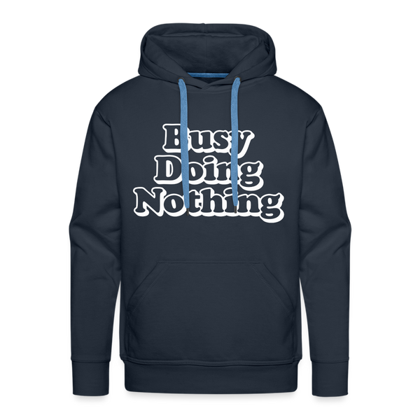 Busy Doing Nothing Men’s Premium Hoodie - navy