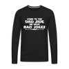Come to the Dad Side, We Have Bad Jokes Men's Premium Long Sleeve T-Shirt