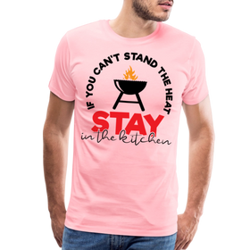 If You Can't Stand the Heat Stay in the Kitchen Men's Premium T-Shirt