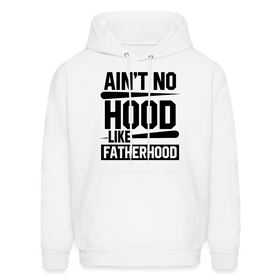 Ain't No Hood Like Fatherhood Funny Father's Day Men's Hoodie